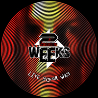 2 Weeks - Live Your Way