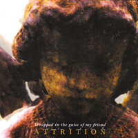 Attrition - Wrapped In The Guise Of My Friend