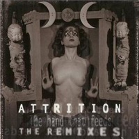 Attrition - The Hand That Feeds (The Remixes)