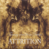 Attrition - Tearing Arms From Deities 1980-2005