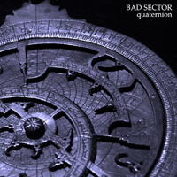 Bad Sector - Quaternion
