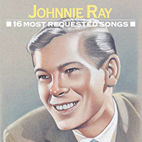 Johnnie Ray - 16 Most Requested Songs