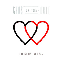 Ghost Of The Robot - Bourgeois Faux Pas