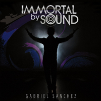 Gabriel Sanchez - Immortal By Sound