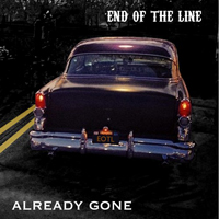 End Of The Line - Already Gone