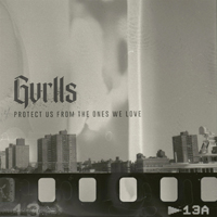 Gvrlls - Protect Us From The Ones We Love