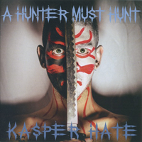 Kasper Hate - A Hunter Must Hunt