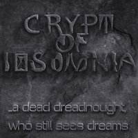Crypt Of Insomnia - ...A Dead Dreadnought, Who Still Sees Dreams