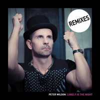 Wilson, Peter (AUS) - Lonely Is The Night [Remixes] (EP)