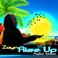 ZAYN - Rise Up (tropical version) (Single)