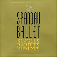 Spandau Ballet - Singles, Rarities And Remixes (CD 1)