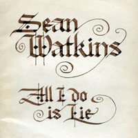 Watkins, Sean - All I Do Is Lie