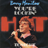 Barry Manilow - You're Lookin' Hot Tonight (Single)