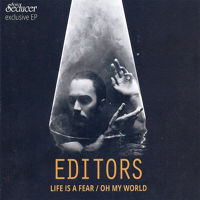 Editors (GBR) - Life Is A Fear / Oh My World