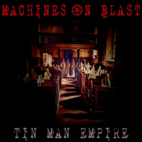 Machines On Blast - Tin Man Empire