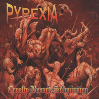 Pyrexia - Cruelty Beyond Submission