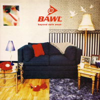 Bawl - Beyond Safe Ways (Single)