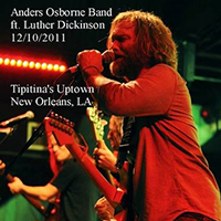 Osborne, Anders - 2011.12.10 - Tipitina's Uptown - New Orleans, LA (feat. Luther Dickinson) (CD 2)