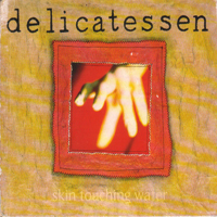 Delicatessen - Skin Touching Water