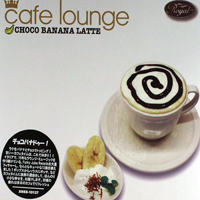Various Artists [Soft] - Cafe Lounge Choco Banana Latte