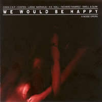 Various Artists [Soft] - We Would Be Happy - A Noise Opera