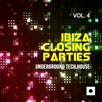 Various Artists [Soft] - Ibiza Closing Parties, Vol. 4 (Underground Tech House)