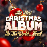 Various Artists [Soft] - The Best Christmas Album In The World...Ever! (Vol. 1)