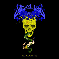 MescalerA - Matrix Has You