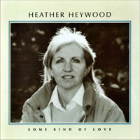 Heather Heywood - Some Kind Of Love