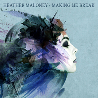 Maloney, Heather - Making Me Break (Limited Edition)