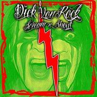 Dick Von Rock - Scream N Shout