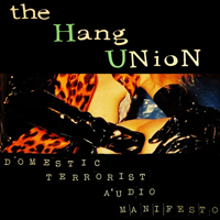 Hang Union - Domestic Terrorist Audio Manifesto