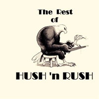 Hush 'n Rush - The Rest Of Hush 'n  Rush