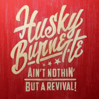 Burnette, Husky - Ain't Nothin' But a Revival