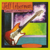 Liberman, Jeff - Songwriter - Musician