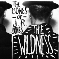 Bones Of J.R. Jones - The Wildness (EP)