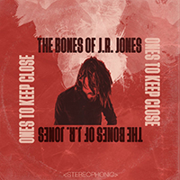 Bones Of J.R. Jones - Ones to Keep Close
