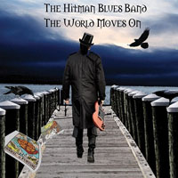Hitman Blues Band - The World Moves On