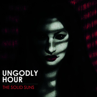 Solid Suns - Ungodly Hour