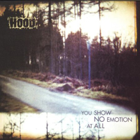 Hood - You Show No Emotion At All (Single)