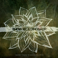 Show Me A Dinosaur - More Than 70 Million Lives