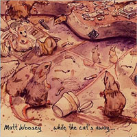 Woosey, Matt - While The Cat's Away...