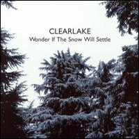 Clearlake - Wonder If The Snow Will Settle (EP)