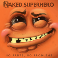 Naked SuperHero - No Pants, No Problems