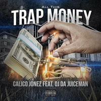 Jonez, Calico - All This Trap Money (Single)