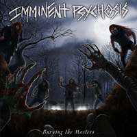 Imminent Psychosis - Burying The Masters