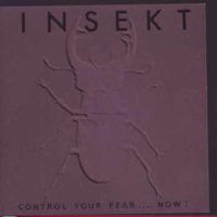 Insekt - Control your Fear .... Now!