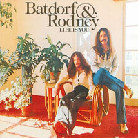Batdorf & Rodney - Life Is You (LP)