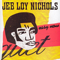 Nichols, Jeb Loy - Easy Now