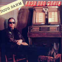 Sahm, Doug - Juke Box Music